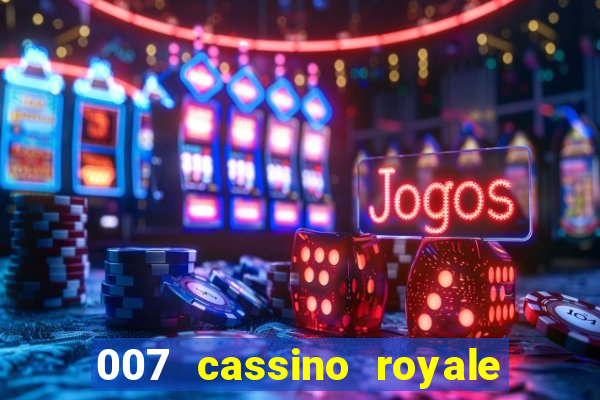 007 cassino royale filme completo dublado youtube